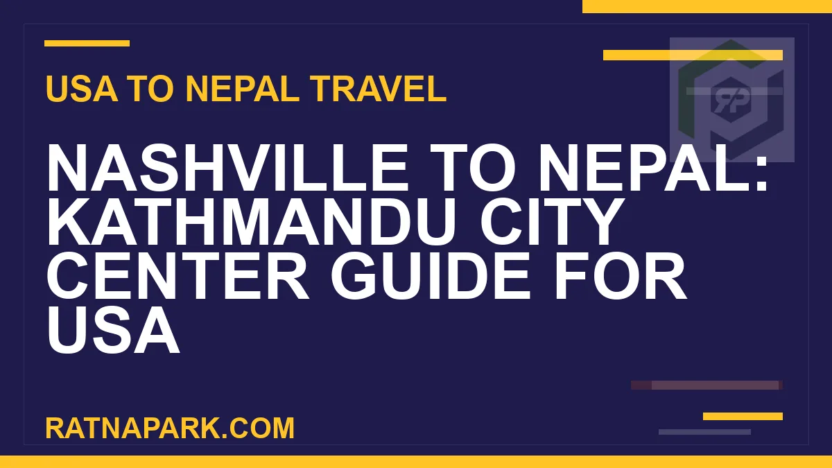 nashville to nepal travel - Nashville to Nepal: Kathmandu City Center Guide for USA | RATNAPARK