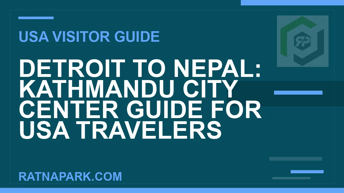 detroit to nepal travel - Detroit to Nepal: Kathmandu City Center Guide for USA Travelers | RATNAPARK