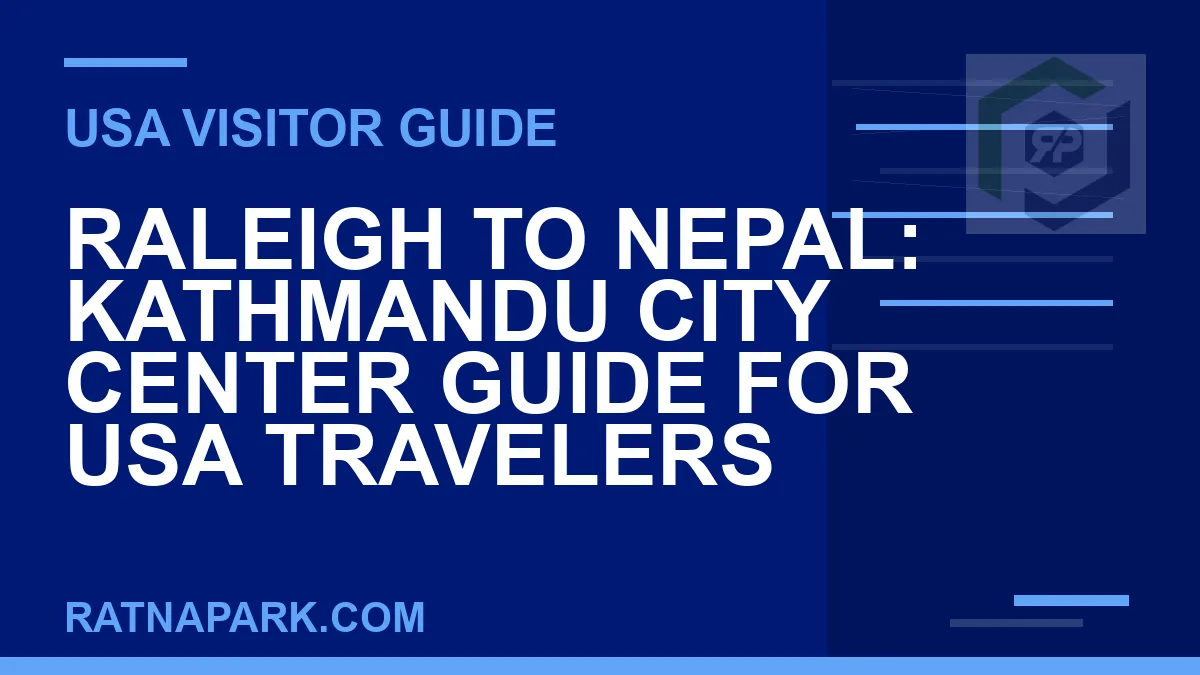 raleigh to nepal travel - Raleigh to Nepal: Kathmandu City Center Guide for USA Travelers | RATNAPARK