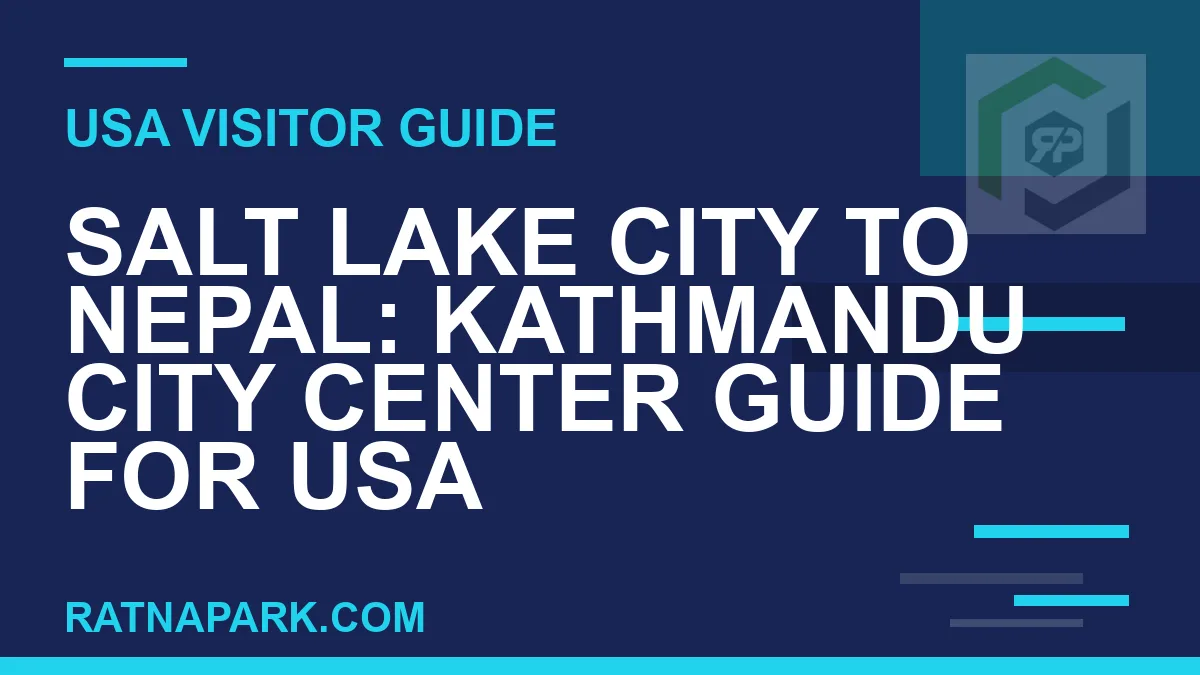 salt lake city to nepal travel - Salt Lake City to Nepal: Kathmandu City Center Guide for USA | RATNAPARK