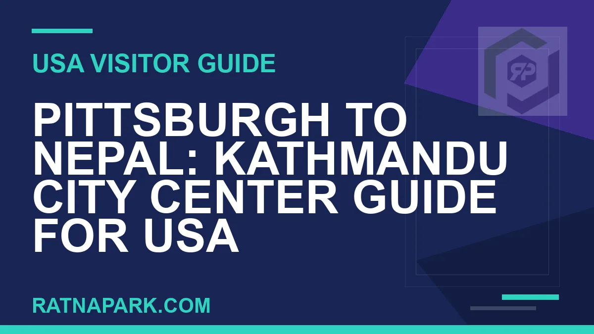 pittsburgh to nepal travel - Pittsburgh to Nepal: Kathmandu City Center Guide for USA | RATNAPARK