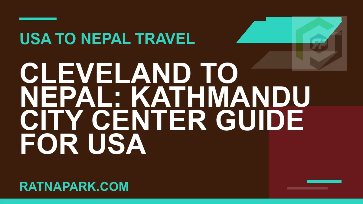 cleveland to nepal travel - Cleveland to Nepal: Kathmandu City Center Guide for USA | RATNAPARK