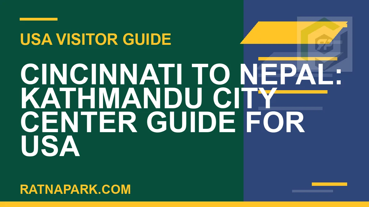 cincinnati to nepal travel - Cincinnati to Nepal: Kathmandu City Center Guide for USA | RATNAPARK