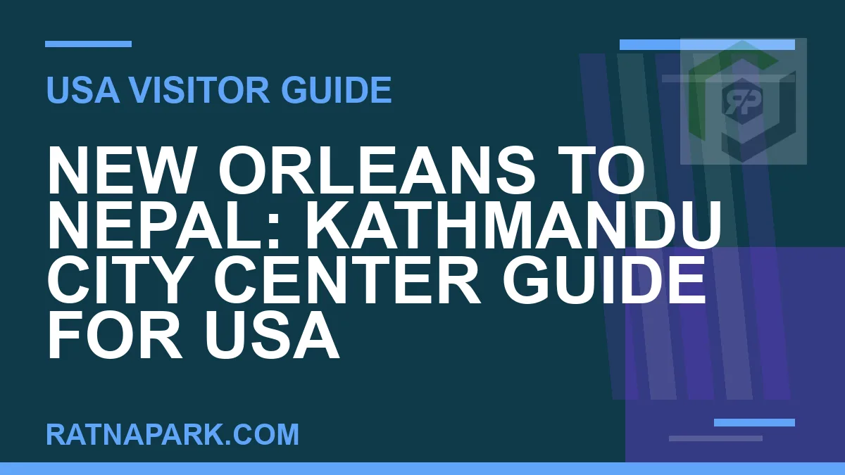 new orleans to nepal travel - New Orleans to Nepal: Kathmandu City Center Guide for USA | RATNAPARK
