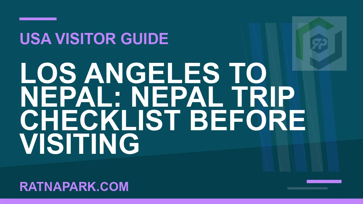 los angeles to nepal travel - Los Angeles to Nepal: Nepal Trip Checklist Before Visiting | RATNAPARK