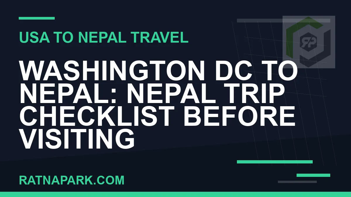 washington dc to nepal travel - Washington DC to Nepal: Nepal Trip Checklist Before Visiting | RATNAPARK