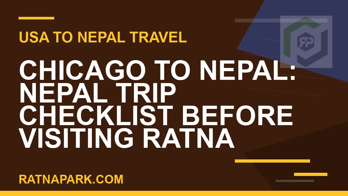 chicago to nepal travel - Chicago to Nepal: Nepal Trip Checklist Before Visiting Ratna | RATNAPARK