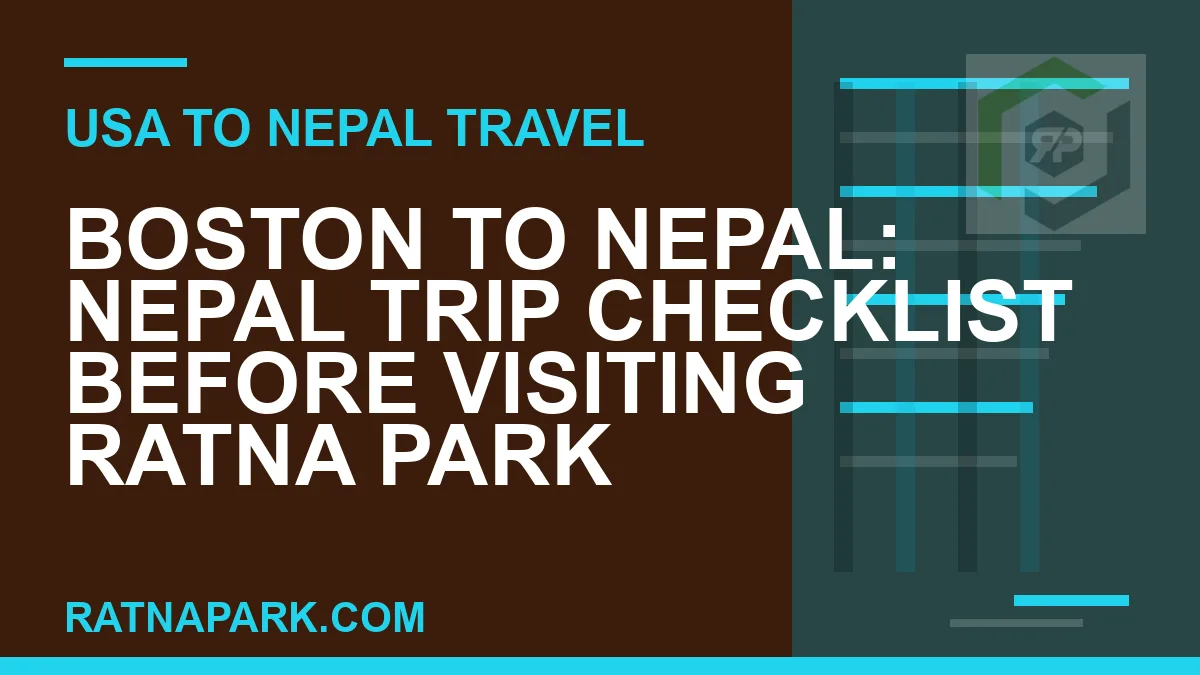 boston to nepal travel - Boston to Nepal: Nepal Trip Checklist Before Visiting Ratna Park | RATNAPARK