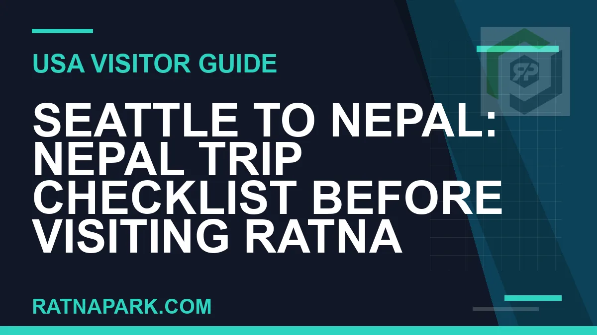 seattle to nepal travel - Seattle to Nepal: Nepal Trip Checklist Before Visiting Ratna | RATNAPARK