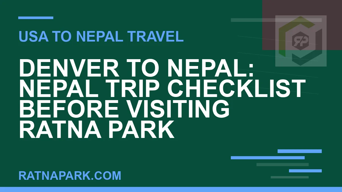 denver to nepal travel - Denver to Nepal: Nepal Trip Checklist Before Visiting Ratna Park | RATNAPARK