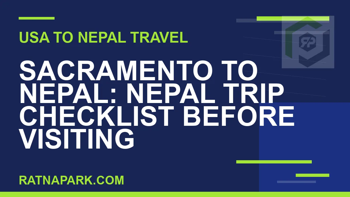 sacramento to nepal travel - Sacramento to Nepal: Nepal Trip Checklist Before Visiting | RATNAPARK