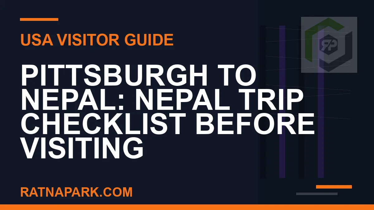pittsburgh to nepal travel - Pittsburgh to Nepal: Nepal Trip Checklist Before Visiting | RATNAPARK