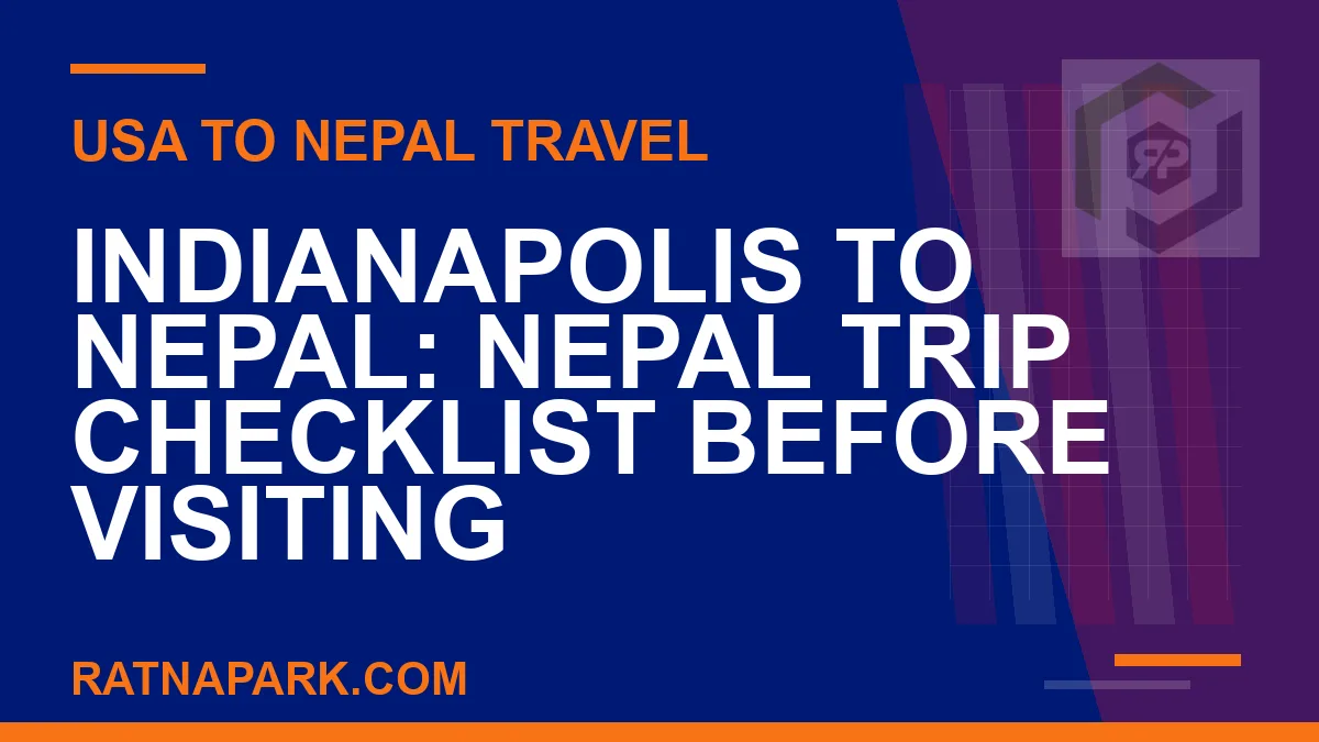 indianapolis to nepal travel - Indianapolis to Nepal: Nepal Trip Checklist Before Visiting | RATNAPARK