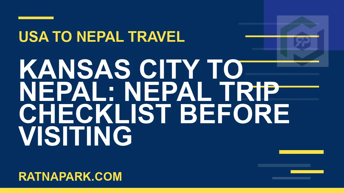 kansas city to nepal travel - Kansas City to Nepal: Nepal Trip Checklist Before Visiting | RATNAPARK