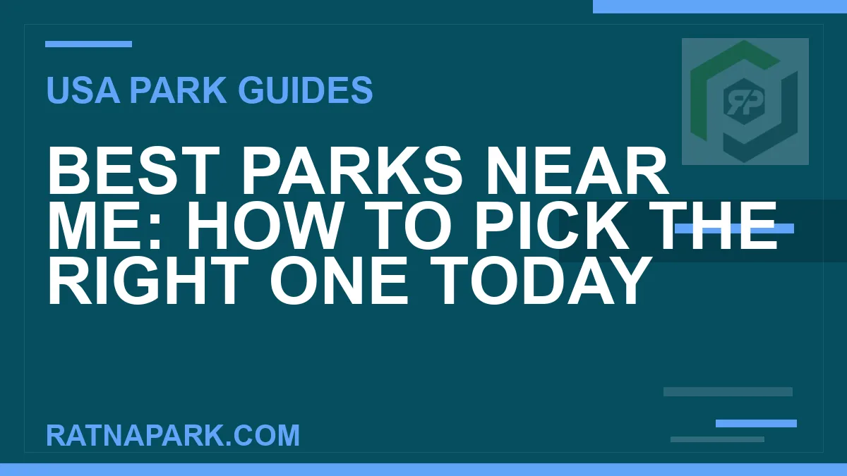 parks near me - Best Parks Near Me: How to Pick the Right One Today | RATNAPARK