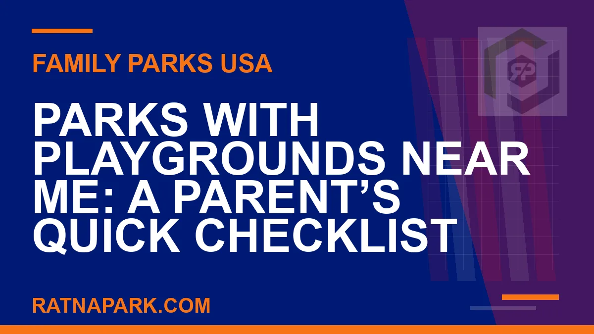 parks with playgrounds near me - Parks with Playgrounds Near Me: A Parent’s Quick Checklist | RATNAPARK