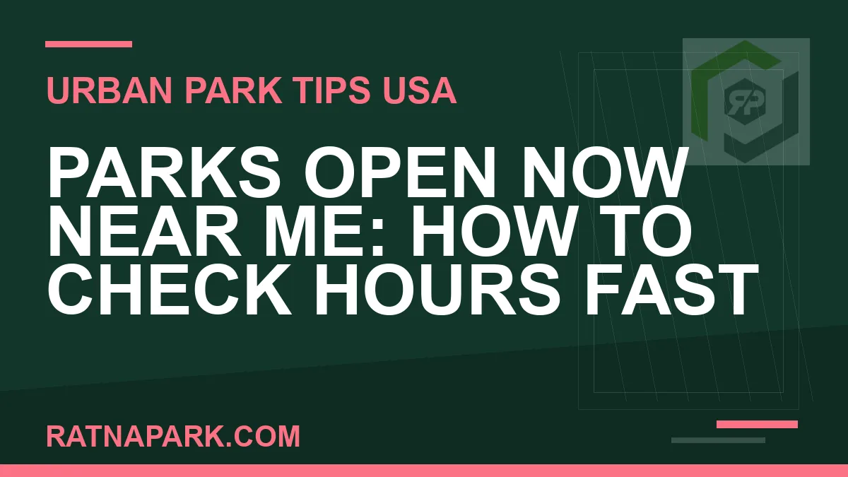 parks open now near me - Parks Open Now Near Me: How to Check Hours Fast | RATNAPARK