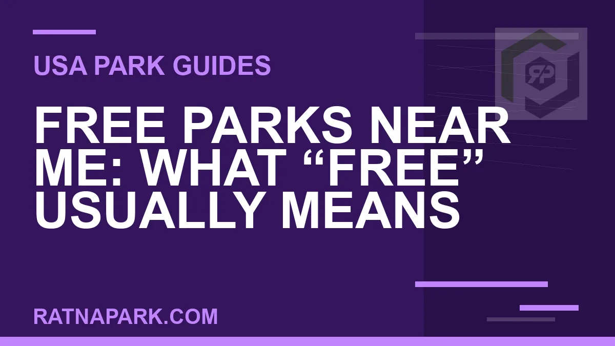 free parks near me - Free Parks Near Me: What “Free” Usually Means | RATNAPARK