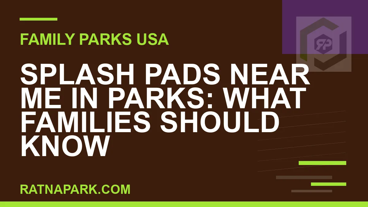 splash pads near me park - Splash Pads Near Me in Parks: What Families Should Know | RATNAPARK