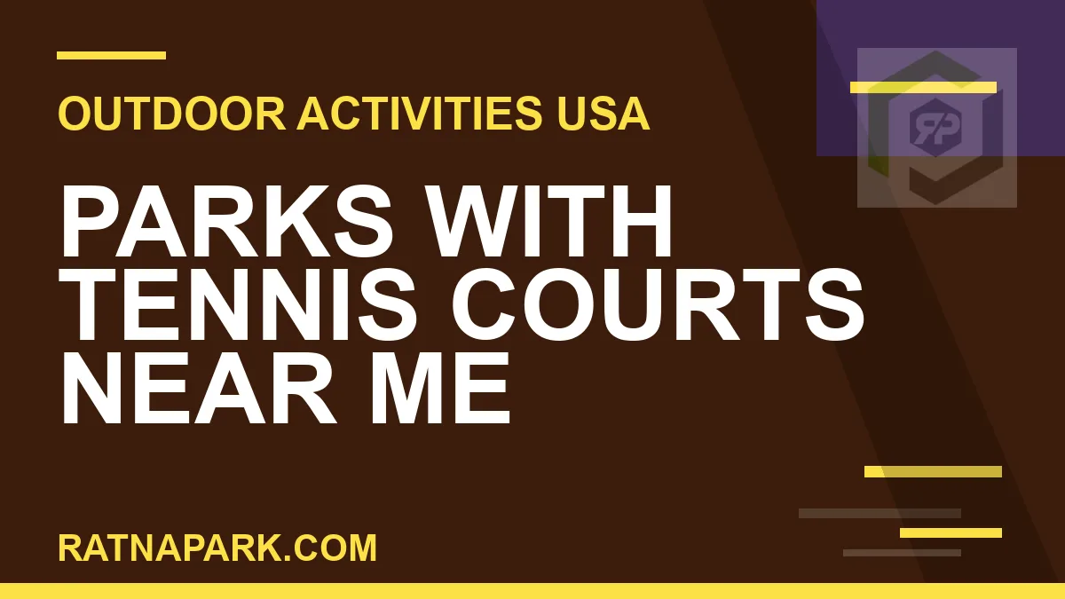 parks with tennis courts near me - Parks with Tennis Courts Near Me | RATNAPARK