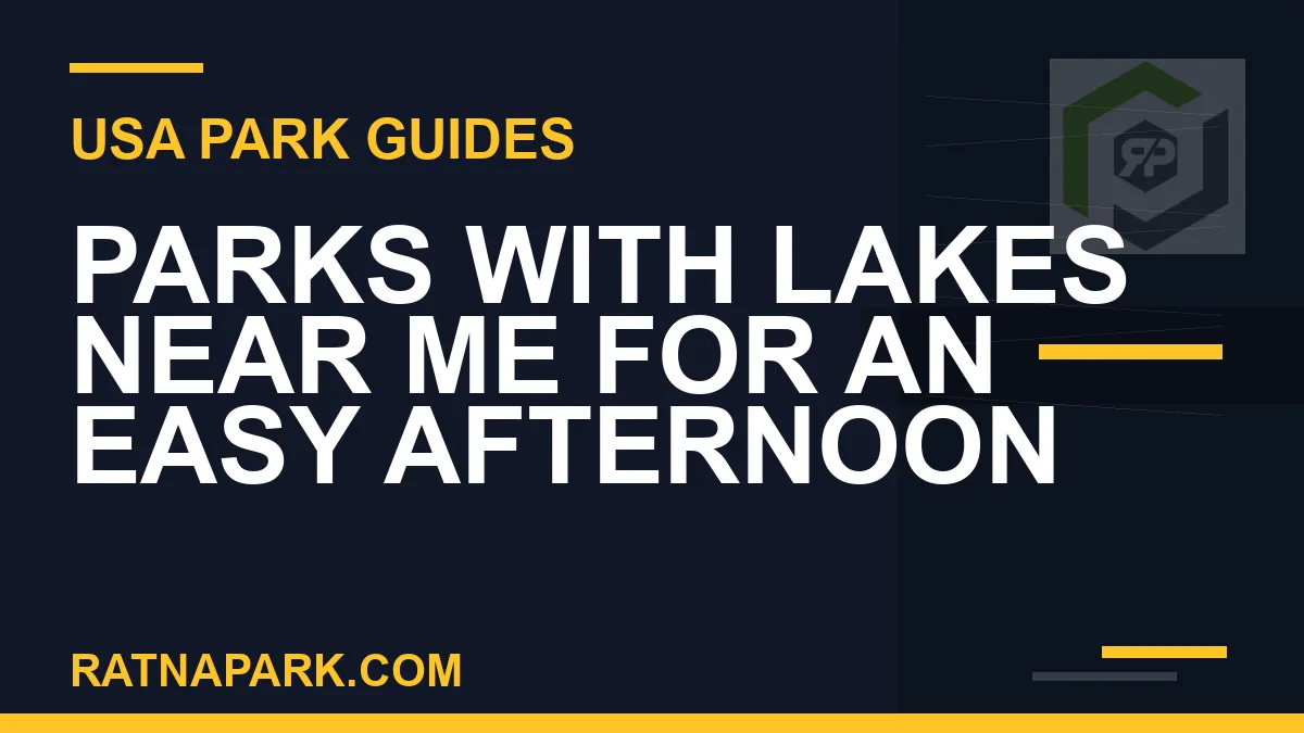 parks with lakes near me - Parks with Lakes Near Me for an Easy Afternoon | RATNAPARK