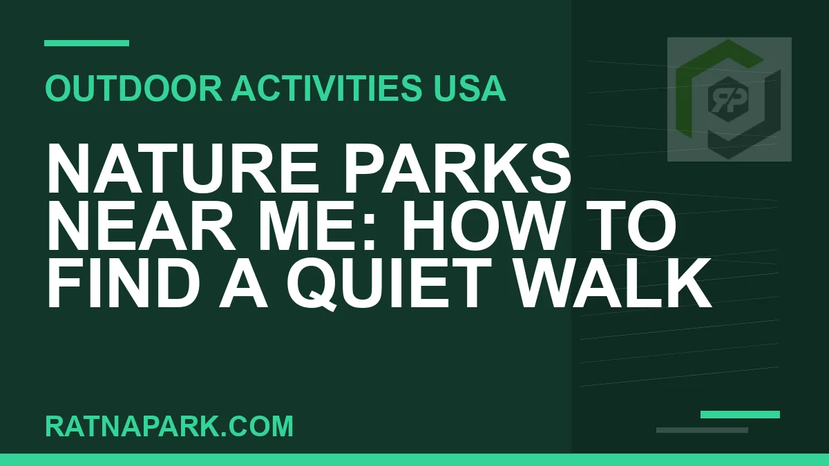 nature parks near me - Nature Parks Near Me: How to Find a Quiet Walk | RATNAPARK
