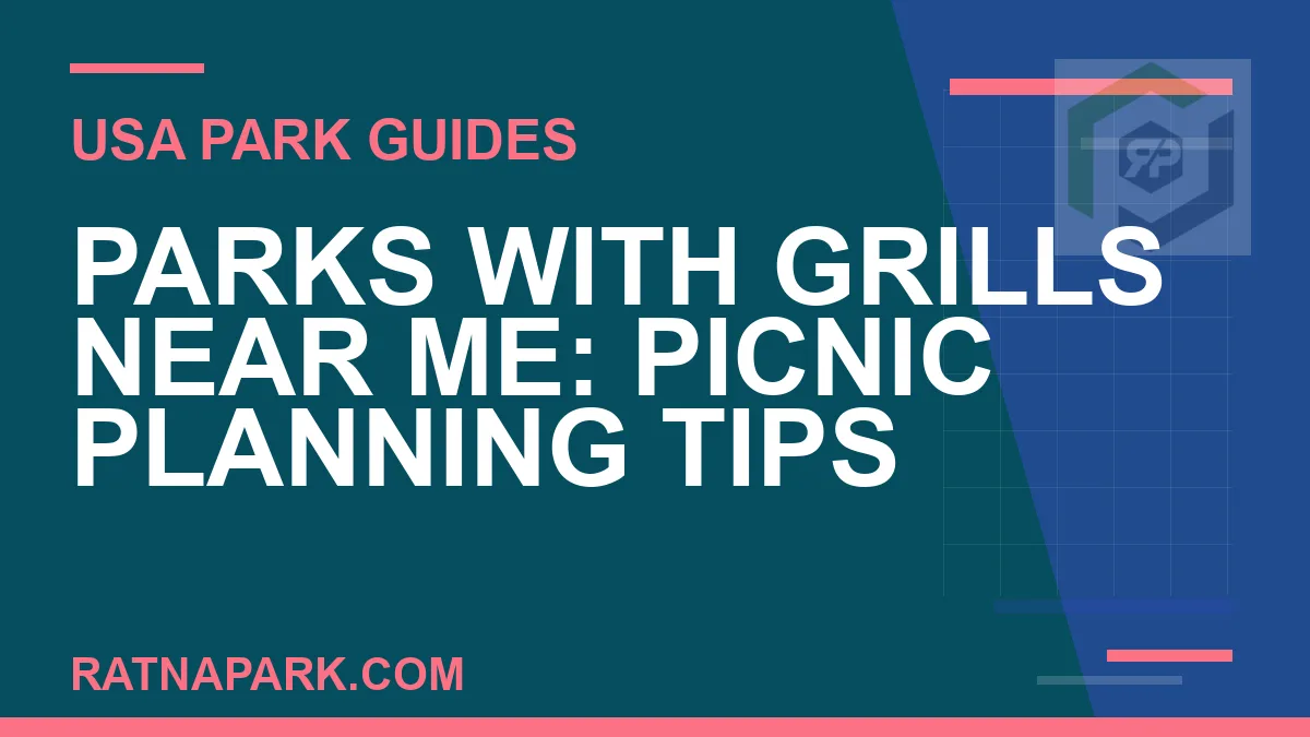 parks with grills near me - Parks with Grills Near Me: Picnic Planning Tips | RATNAPARK