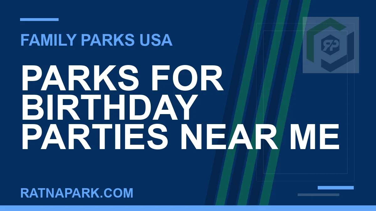 parks for birthday parties near me - Parks for Birthday Parties Near Me | RATNAPARK