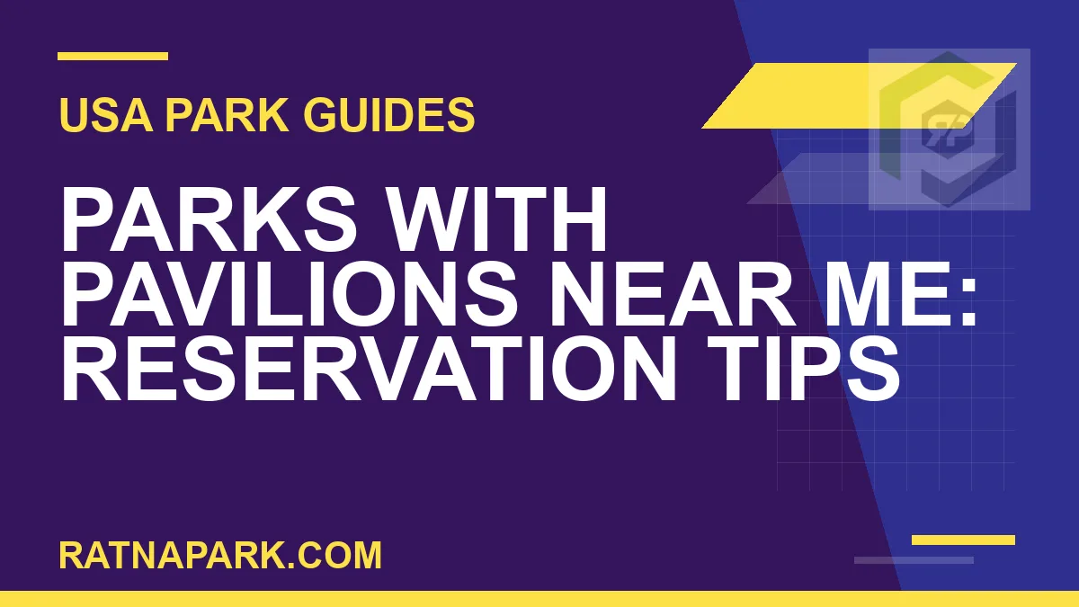 parks with pavilions near me - Parks with Pavilions Near Me: Reservation Tips | RATNAPARK