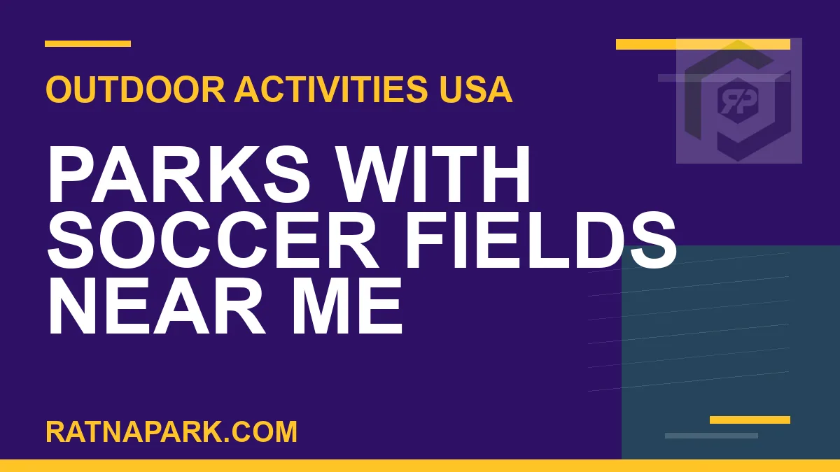 parks with soccer fields near me - Parks with Soccer Fields Near Me | RATNAPARK