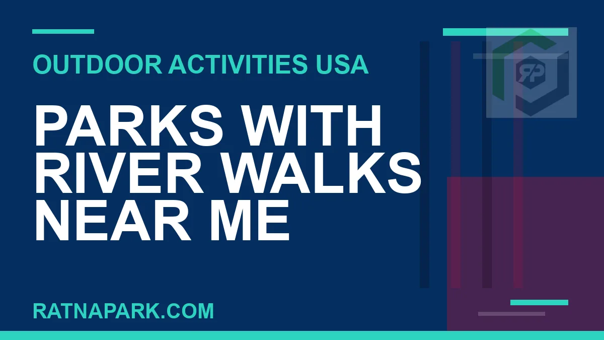 parks with river walks near me - Parks with River Walks Near Me | RATNAPARK