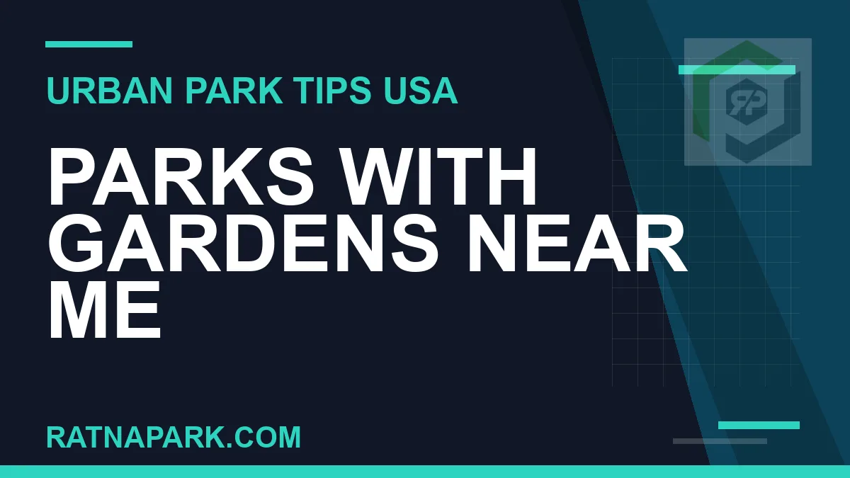 parks with gardens near me - Parks with Gardens Near Me | RATNAPARK