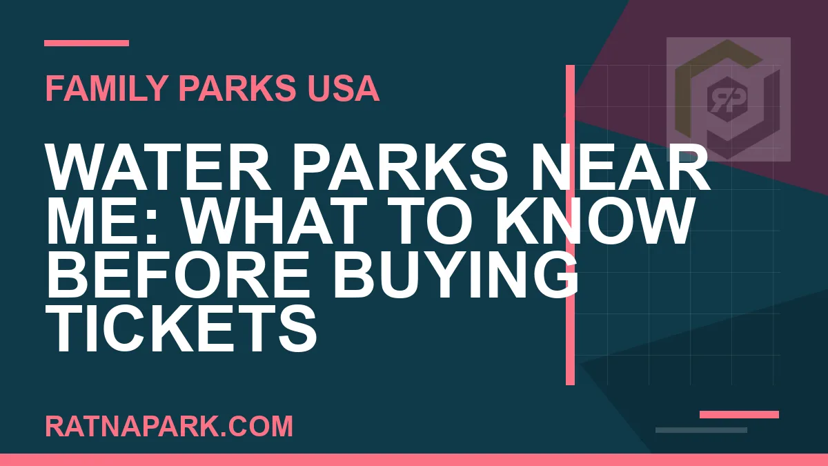 water parks near me - Water Parks Near Me: What to Know Before Buying Tickets | RATNAPARK