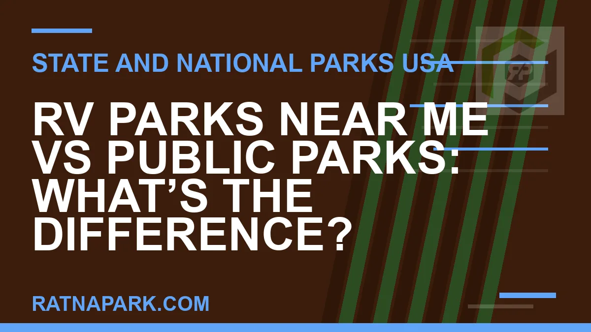 rv parks near me - RV Parks Near Me vs Public Parks: What’s the Difference? | RATNAPARK