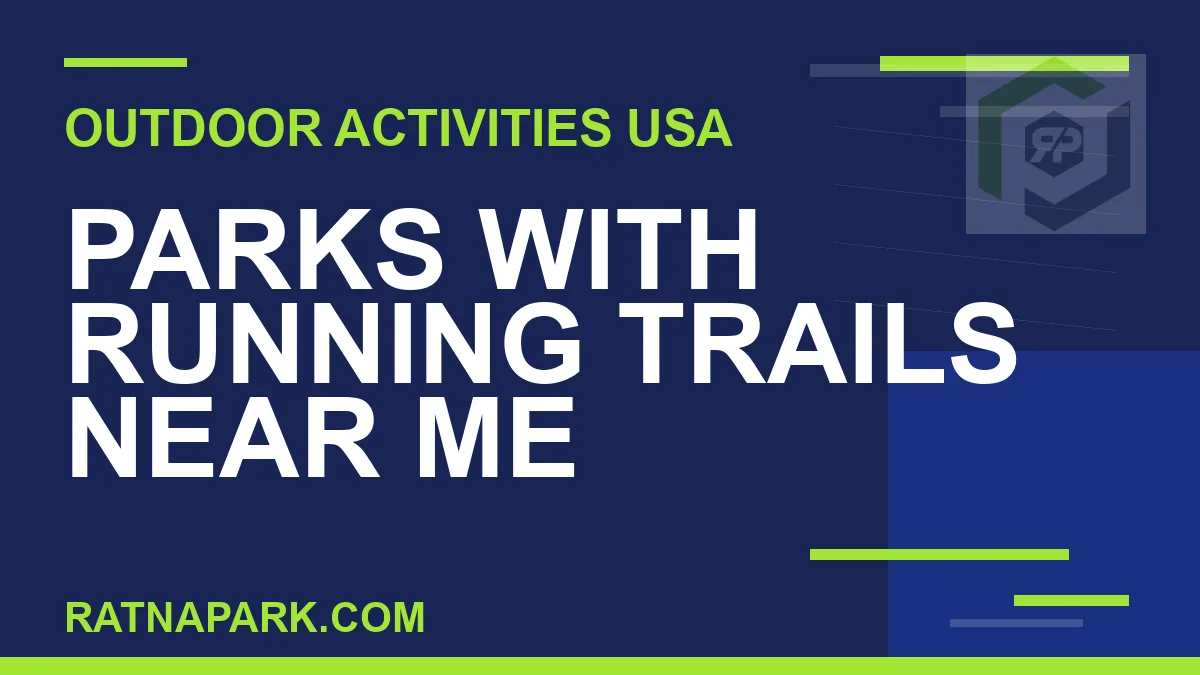 parks with running trails near me - Parks with Running Trails Near Me | RATNAPARK