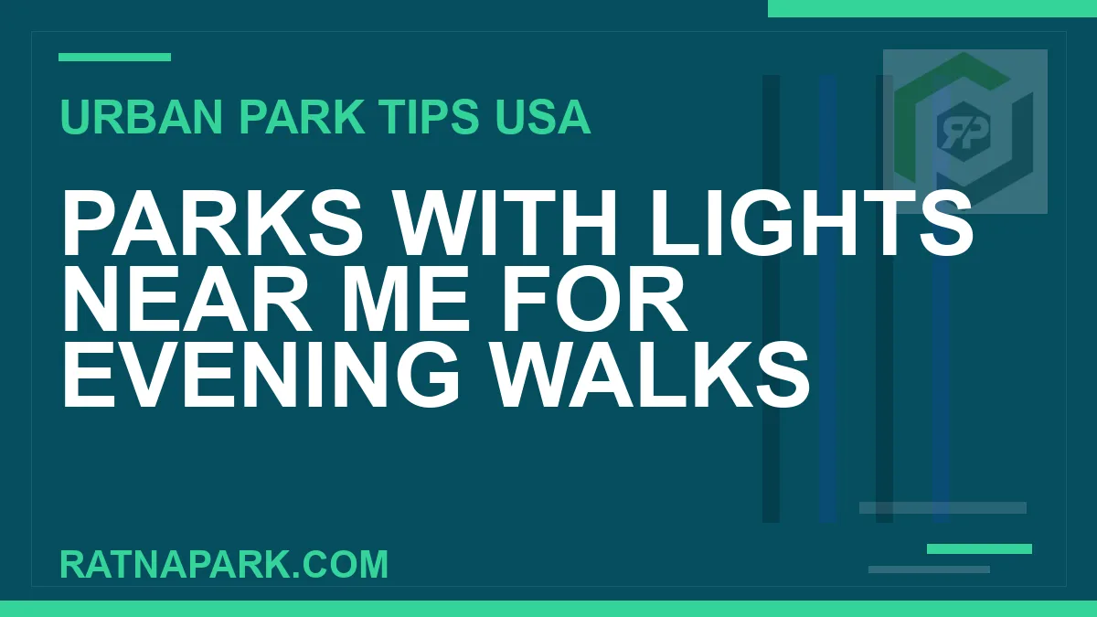 parks with lights near me - Parks with Lights Near Me for Evening Walks | RATNAPARK