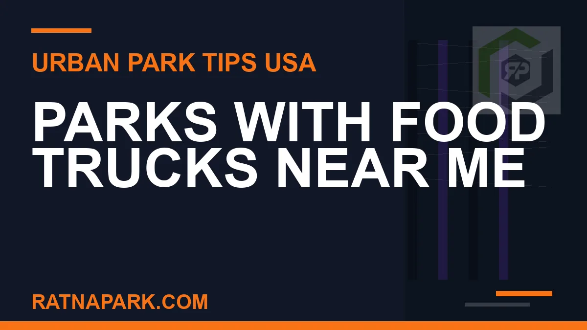 parks with food trucks near me - Parks with Food Trucks Near Me | RATNAPARK