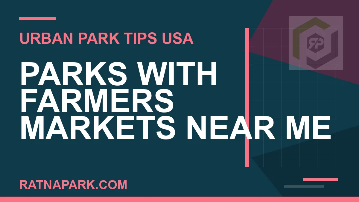 parks with farmers markets near me - Parks with Farmers Markets Near Me | RATNAPARK