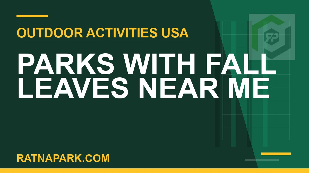 parks with fall leaves near me - Parks with Fall Leaves Near Me | RATNAPARK