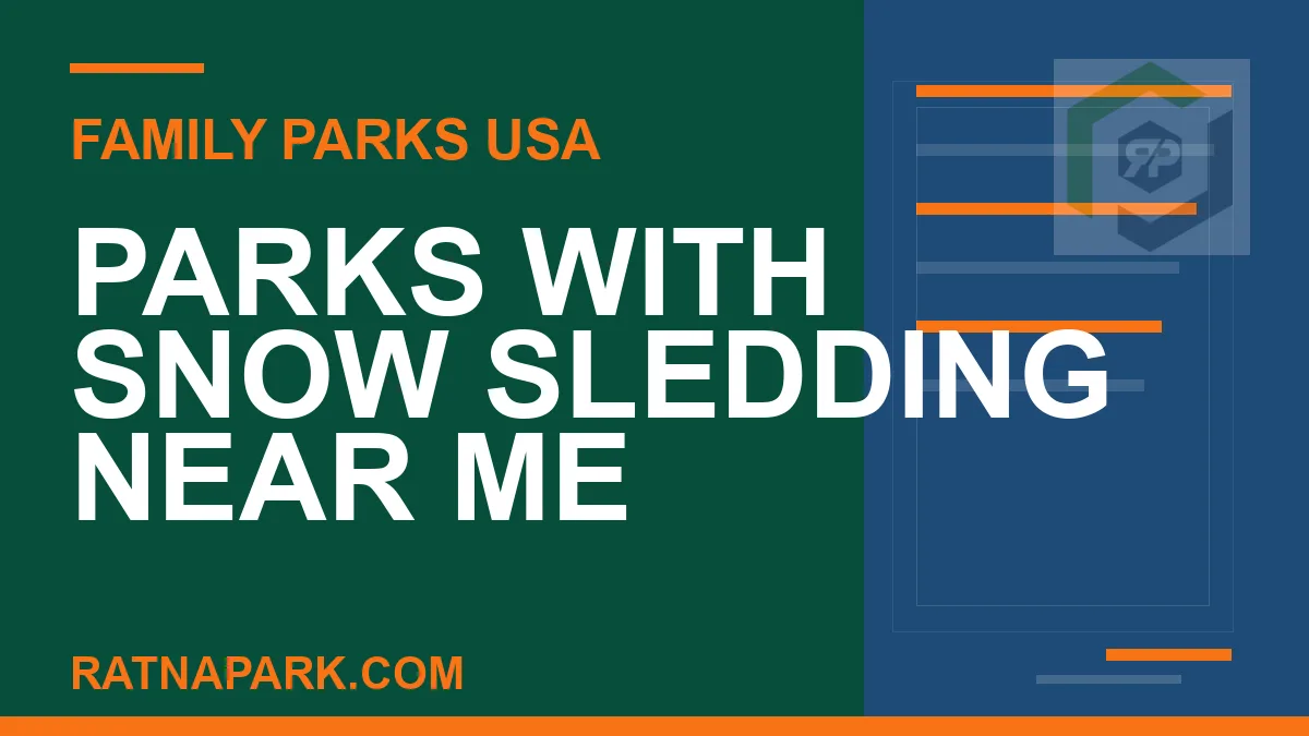 parks with sledding near me - Parks with Snow Sledding Near Me | RATNAPARK