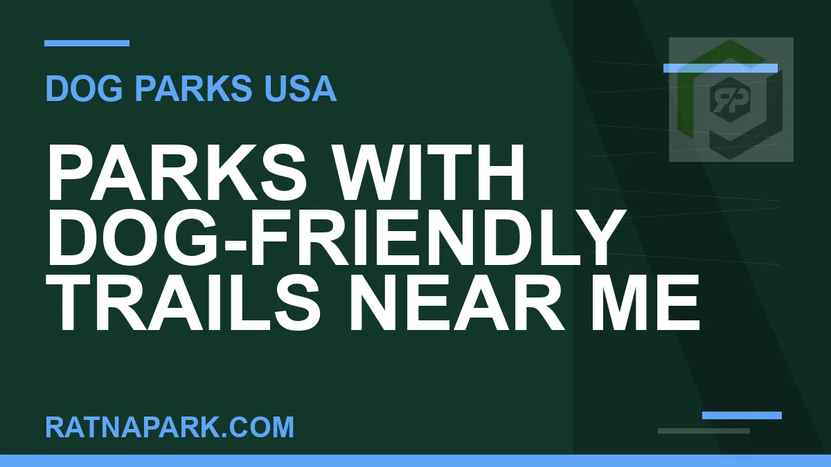 dog friendly trails near me park - Parks with Dog-Friendly Trails Near Me | RATNAPARK