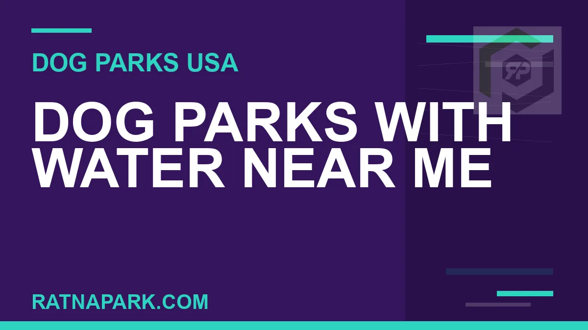 dog parks with water near me - Dog Parks with Water Near Me | RATNAPARK