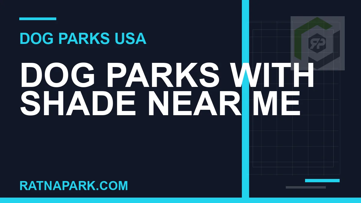 dog parks with shade near me - Dog Parks with Shade Near Me | RATNAPARK