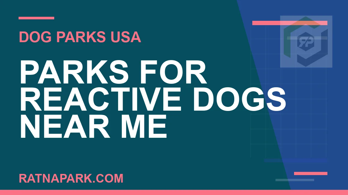 parks for reactive dogs near me - Parks for Reactive Dogs Near Me | RATNAPARK