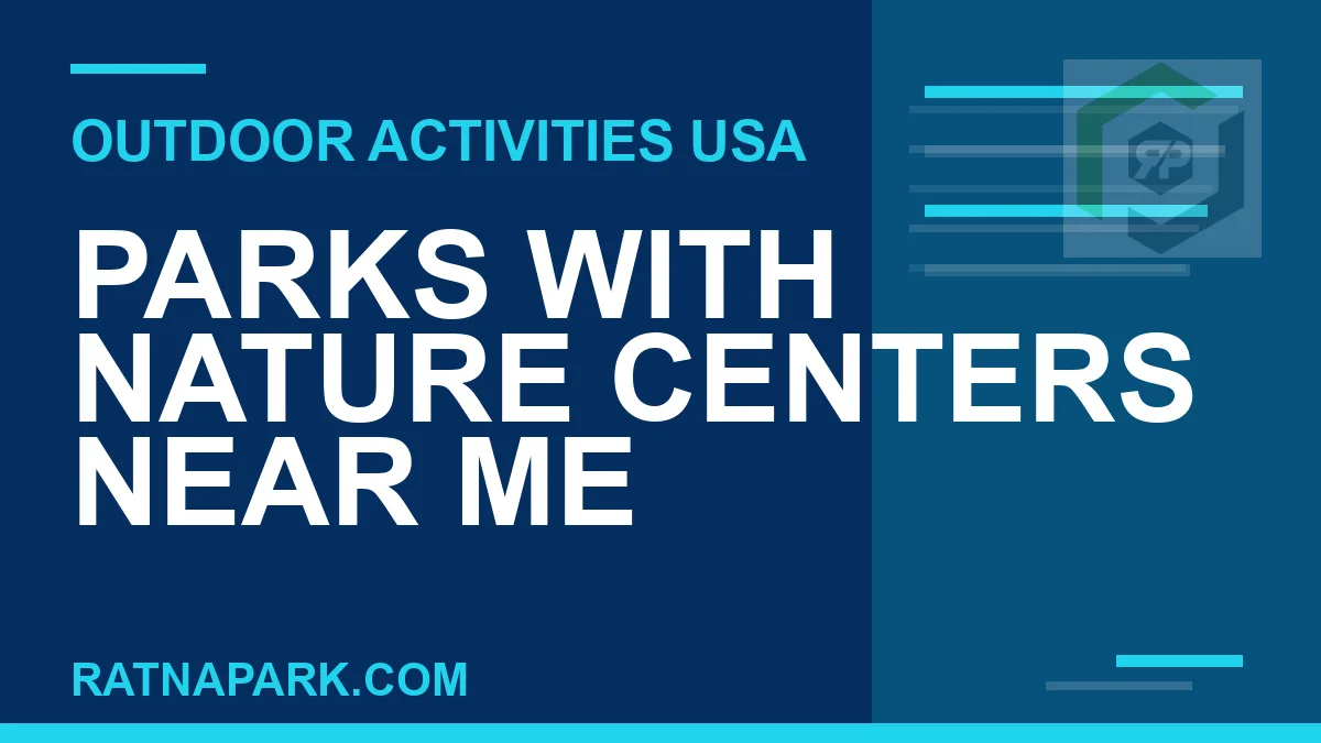 parks with nature centers near me - Parks with Nature Centers Near Me | RATNAPARK