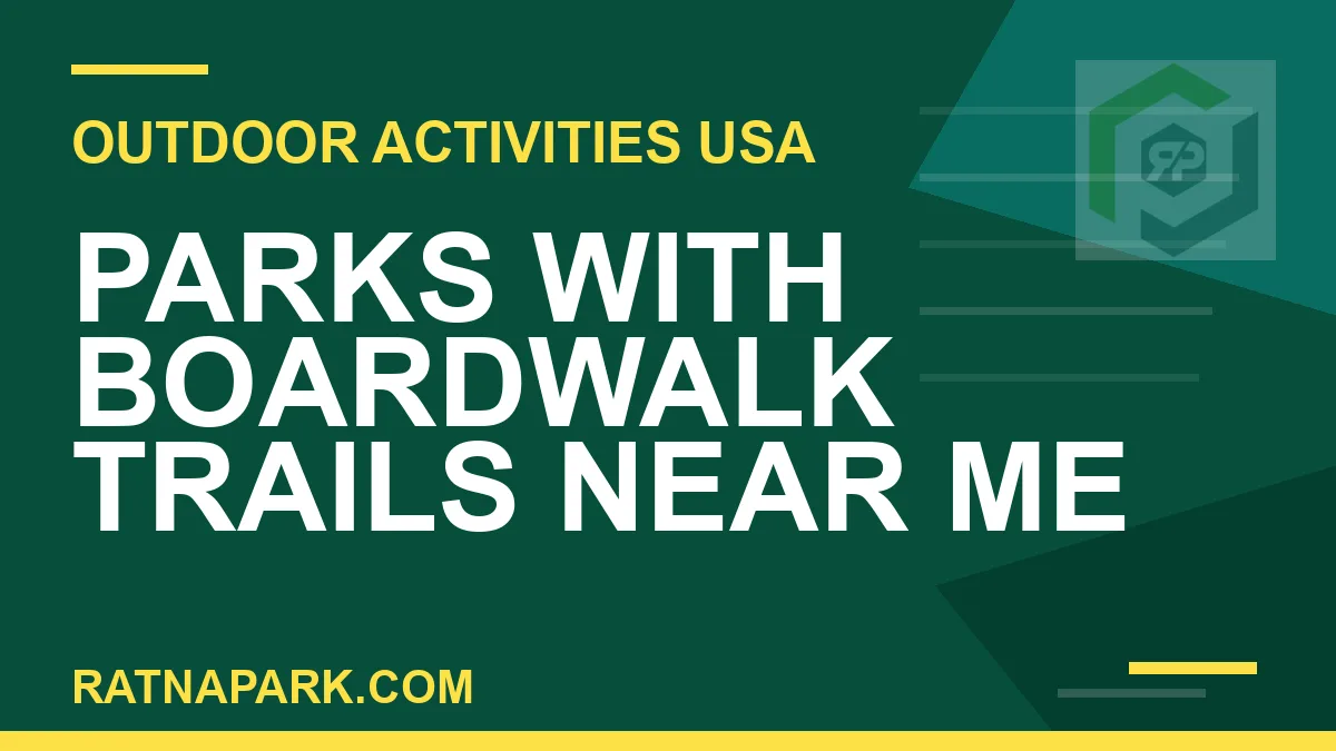 parks with boardwalk trails near me - Parks with Boardwalk Trails Near Me | RATNAPARK