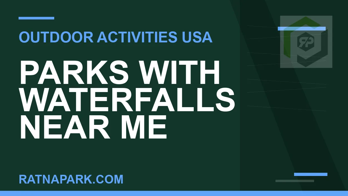 parks with waterfalls near me - Parks with Waterfalls Near Me | RATNAPARK