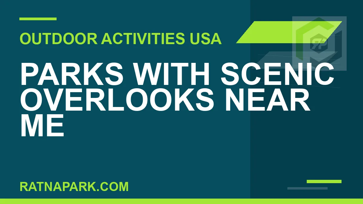 parks with scenic overlooks near me - Parks with Scenic Overlooks Near Me | RATNAPARK
