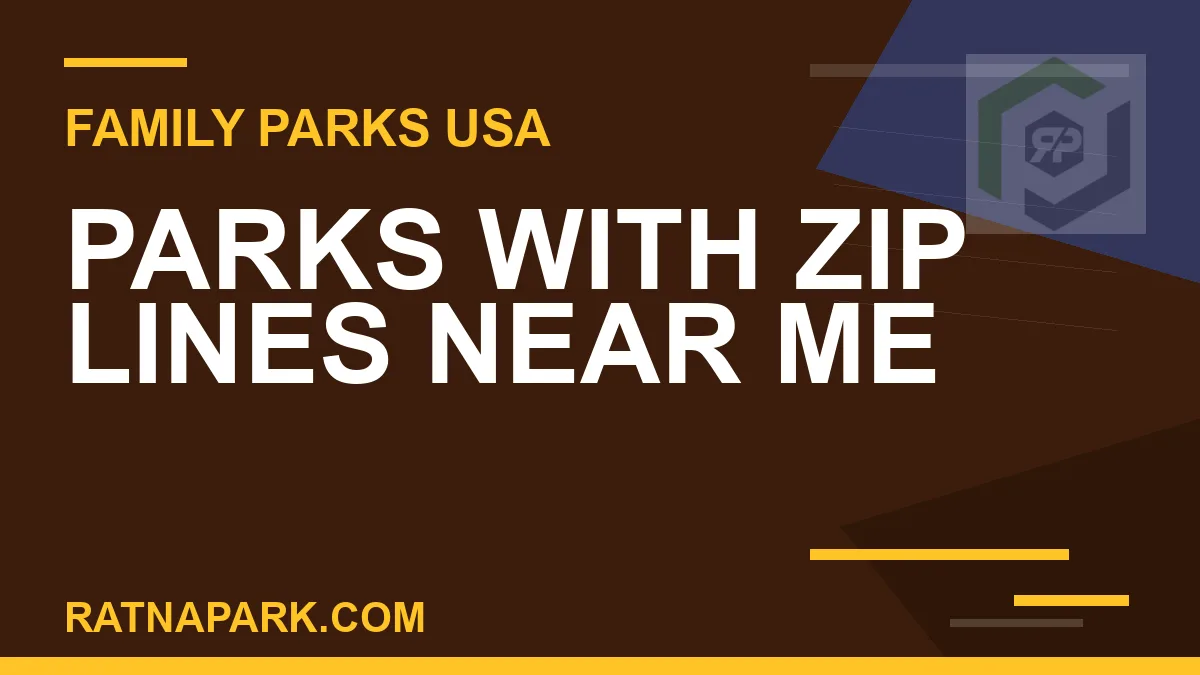 parks with zip lines near me - Parks with Zip Lines Near Me | RATNAPARK