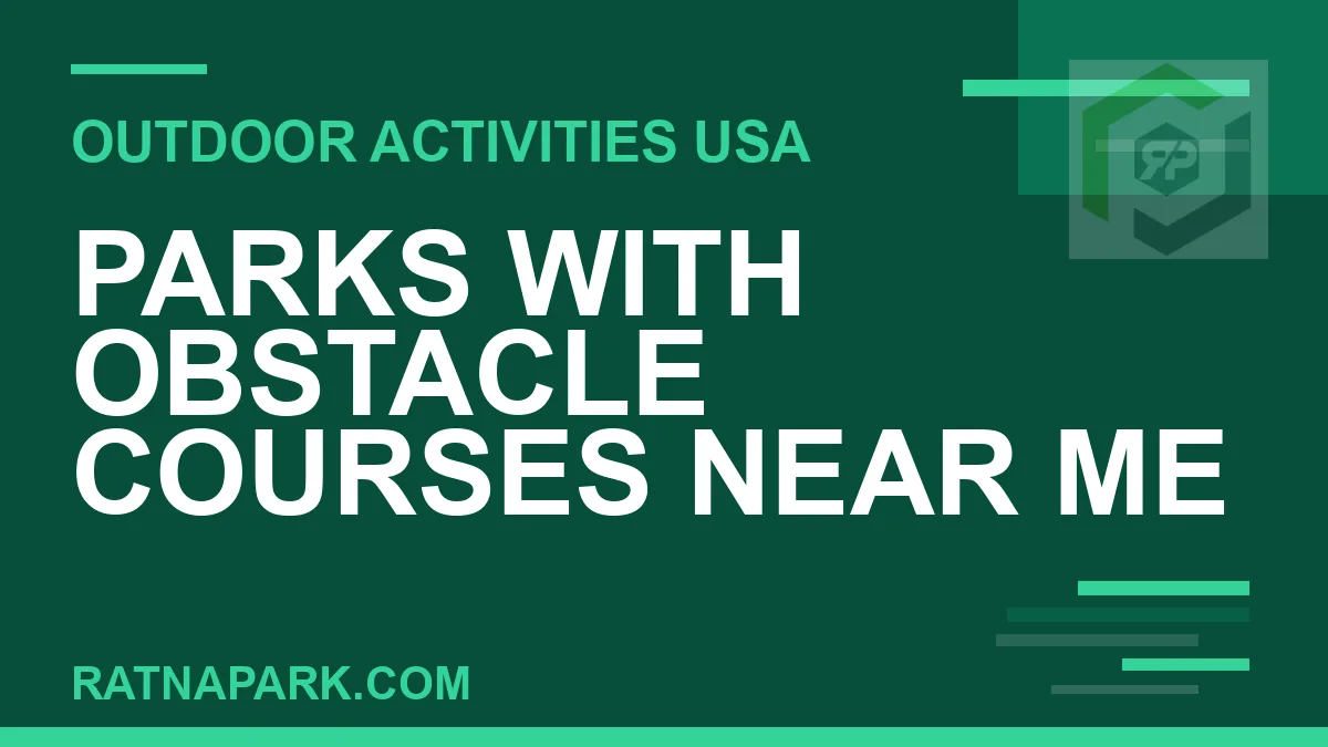 parks with obstacle courses near me - Parks with Obstacle Courses Near Me | RATNAPARK